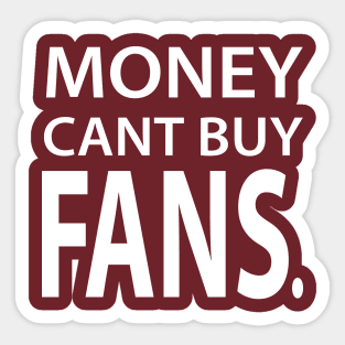 Money Cant Buy Fans Sticker